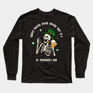 When You're Dead Inside But It's St. Patrick's Day Long Sleeve T-Shirt